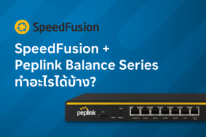 SpeedFusion + Peplink Balance Series